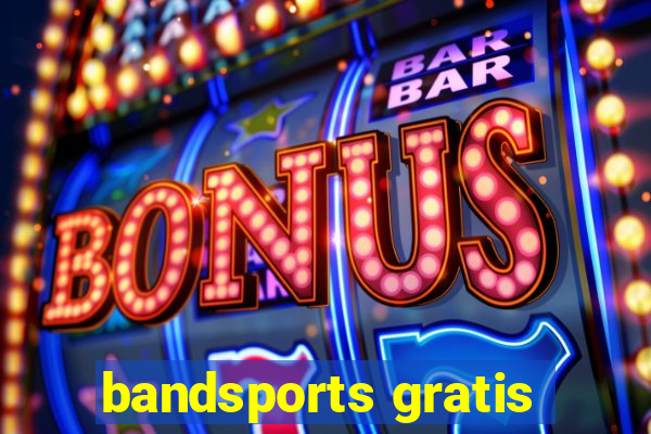 bandsports gratis